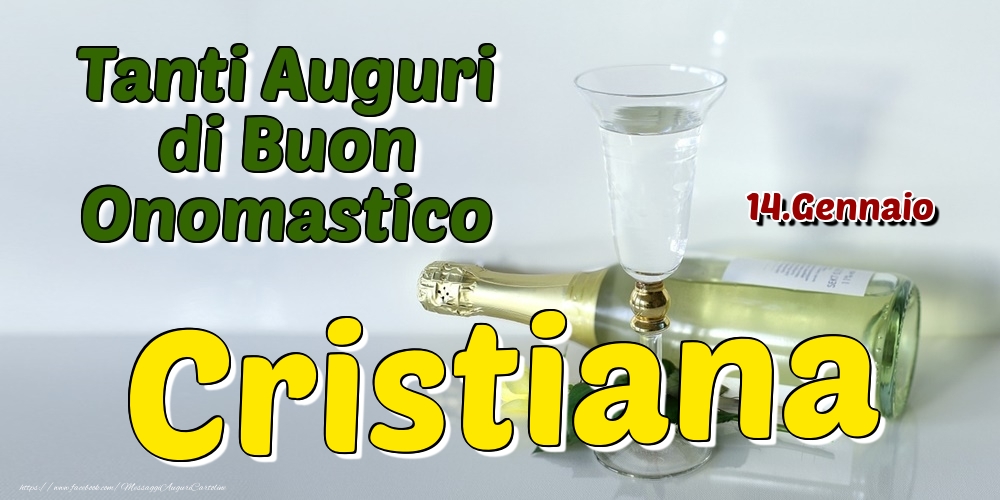 Cartoline di onomastico - Champagne | 14.Gennaio - Tanti Auguri di Buon Onomastico Cristiana