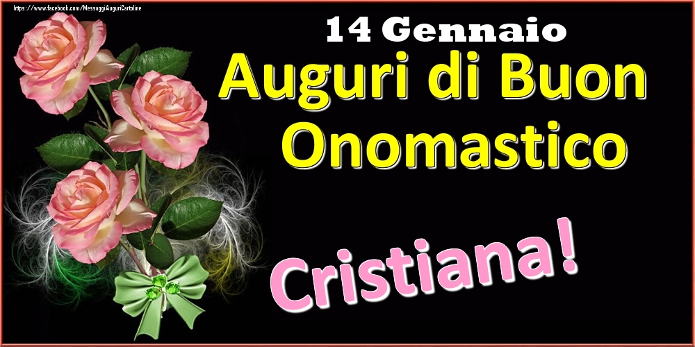 Cartoline di onomastico - Auguri di Buon Onomastico Cristiana! - 14 Gennaio
