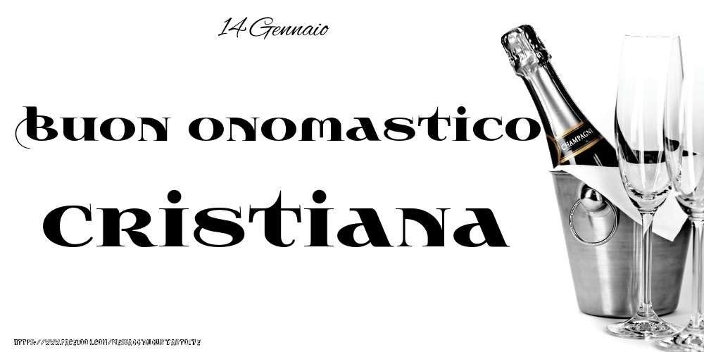 Cartoline di onomastico - Champagne | 14 Gennaio - Buon onomastico Cristiana!