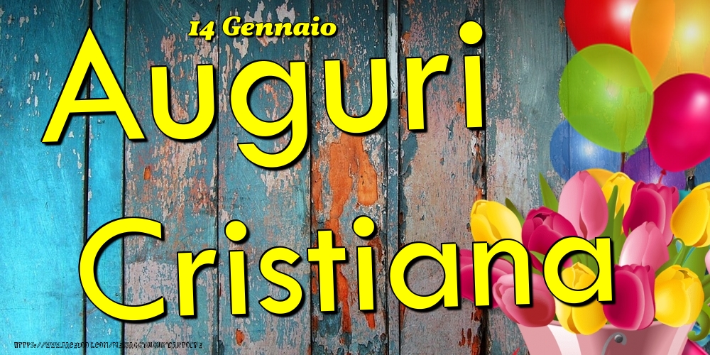 Cartoline di onomastico - Fiori & Palloncini | 14 Gennaio - Auguri Cristiana!