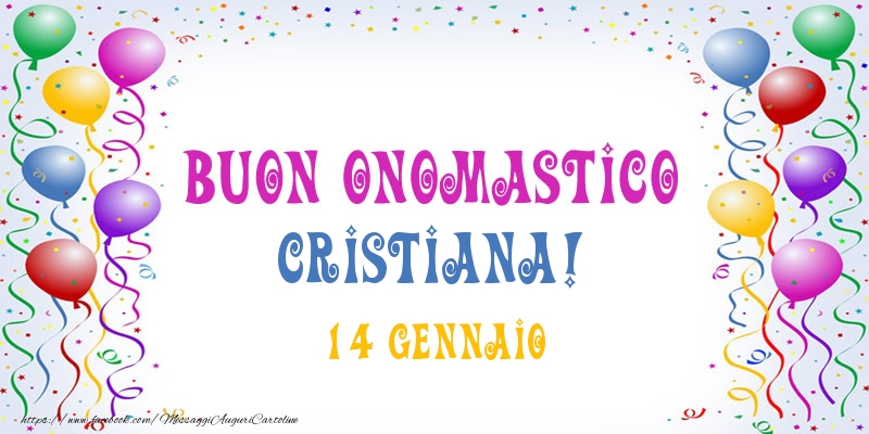 Cartoline di onomastico - Palloncini | Buon onomastico Cristiana! 14 Gennaio