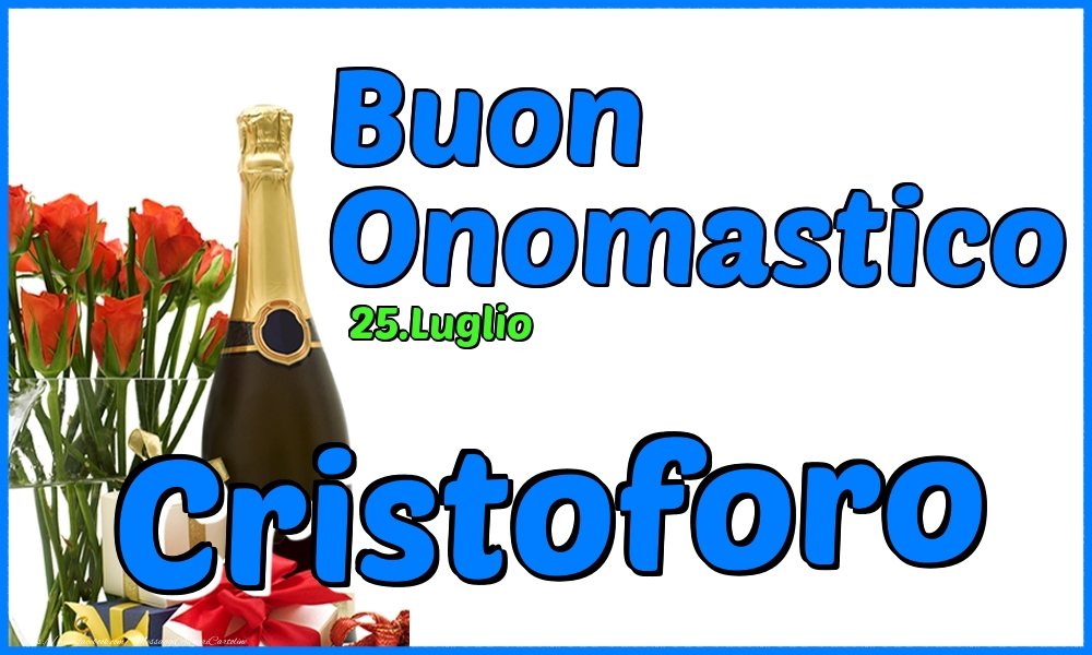Cartoline di onomastico - Champagne & Rose | 25.Luglio - Buon Onomastico Cristoforo!