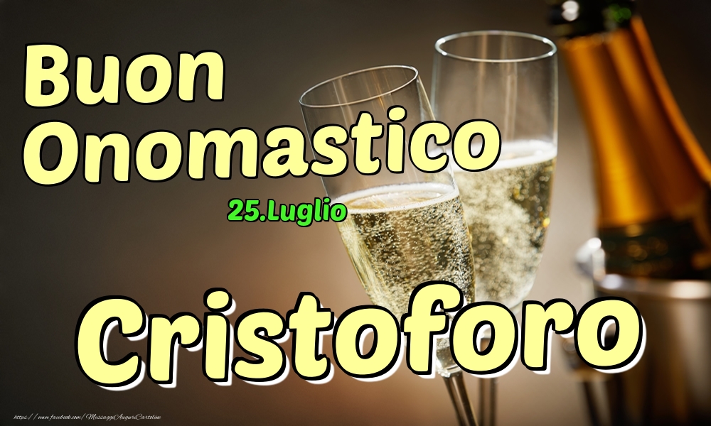 Cartoline di onomastico - Champagne | 25.Luglio - Buon Onomastico Cristoforo!