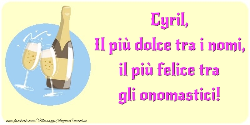 Cartoline di onomastico - Champagne | Il più dolce tra i nomi, il più felice tra gli onomastici! Cyril