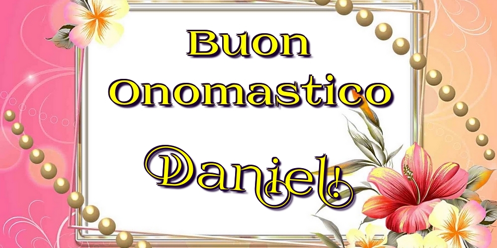 Cartoline di onomastico - Fiori | Buon Onomastico Daniel!