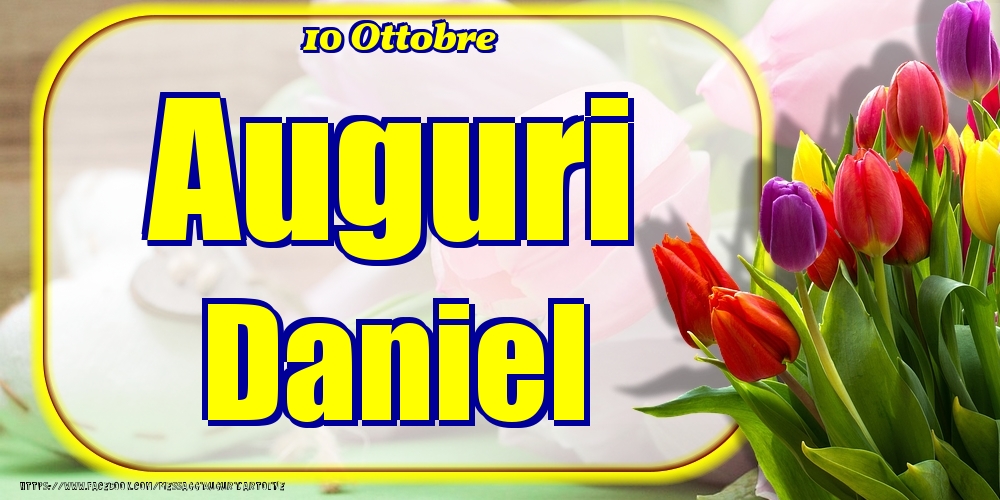 Cartoline di onomastico - Fiori | 10 Ottobre - Auguri Daniel!
