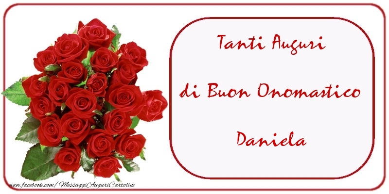 Cartoline di onomastico - Mazzo Di Fiori & Rose | Tanti Auguri di Buon Onomastico Daniela