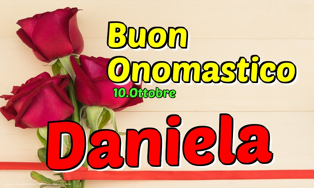 Cartoline di onomastico - Rose | 10.Ottobre - Buon Onomastico Daniela!