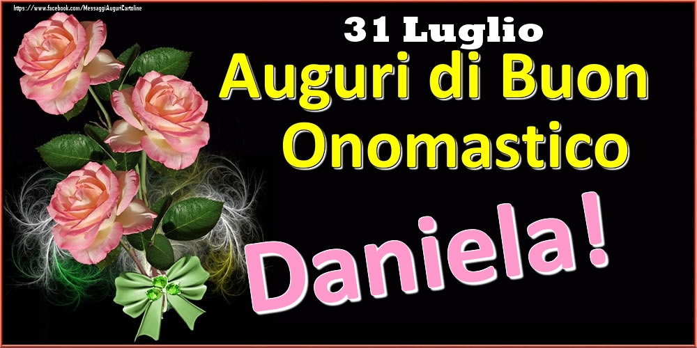 Cartoline di onomastico - Auguri di Buon Onomastico Daniela! - 31 Luglio