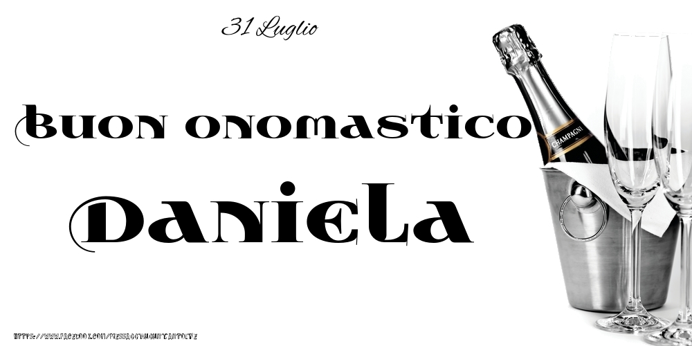 Cartoline di onomastico - Champagne | 31 Luglio - Buon onomastico Daniela!