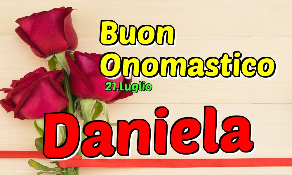 Cartoline di onomastico - Rose | 21.Luglio - Buon Onomastico Daniela!