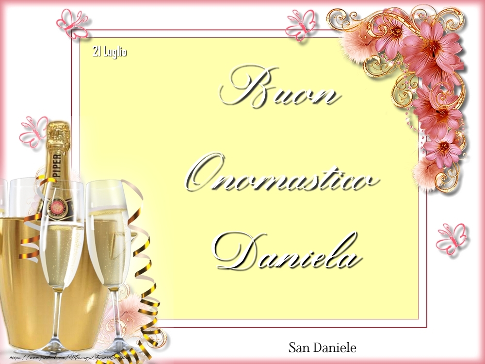  Cartoline di onomastico - Champagne & Fiori | San Daniele Buon Onomastico, Daniela! 21 Luglio
