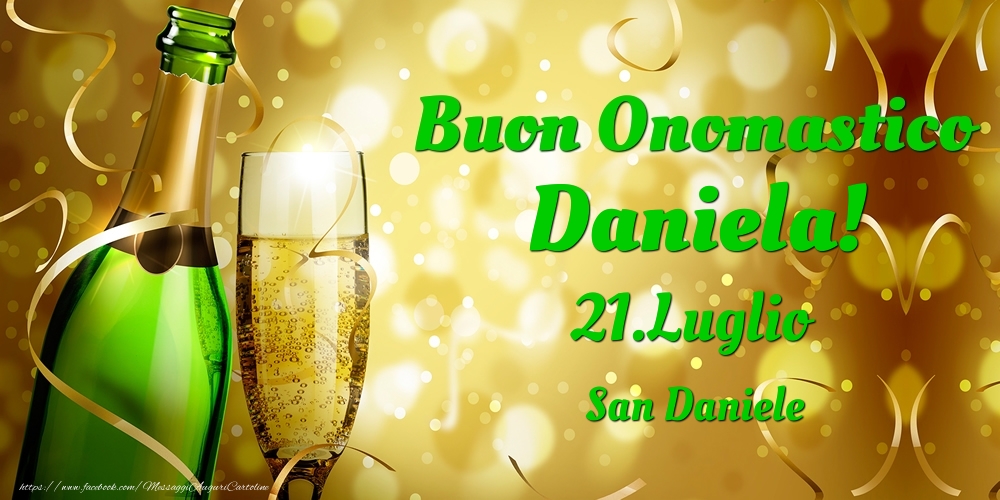 Cartoline di onomastico - Champagne | Buon Onomastico Daniela! 21.Luglio - San Daniele
