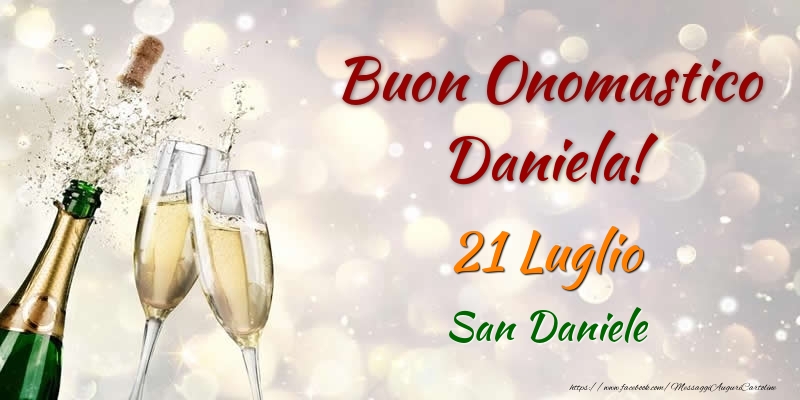 Cartoline di onomastico - Champagne | Buon Onomastico Daniela! 21 Luglio San Daniele