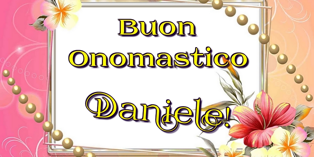  Cartoline di onomastico - Fiori | Buon Onomastico Daniele!