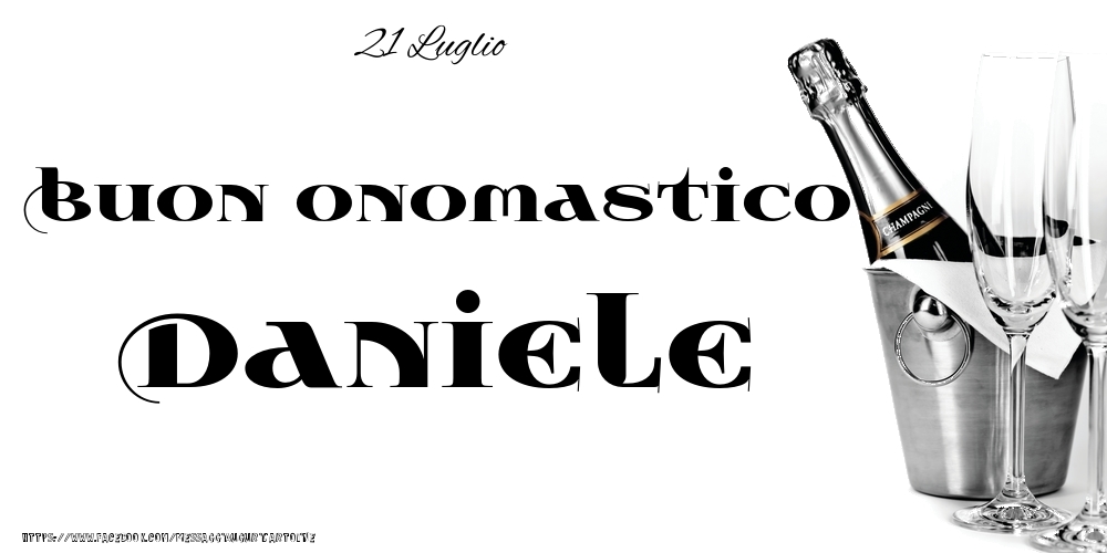 Cartoline di onomastico - Champagne | 21 Luglio - Buon onomastico Daniele!