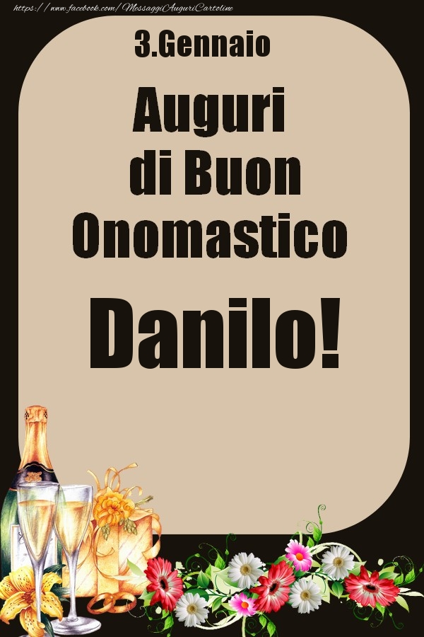 Cartoline di onomastico - Champagne & Fiori | 3.Gennaio - Auguri di Buon Onomastico  Danilo!