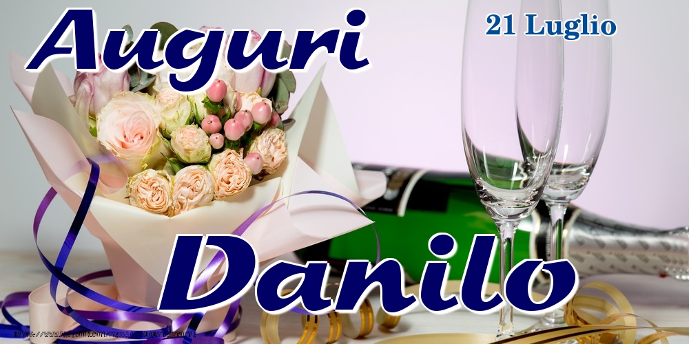 Cartoline di onomastico - Champagne & Fiori | 21 Luglio - Auguri Danilo!