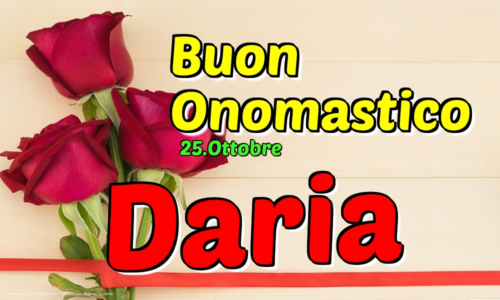 Cartoline di onomastico - Rose | 25.Ottobre - Buon Onomastico Daria!