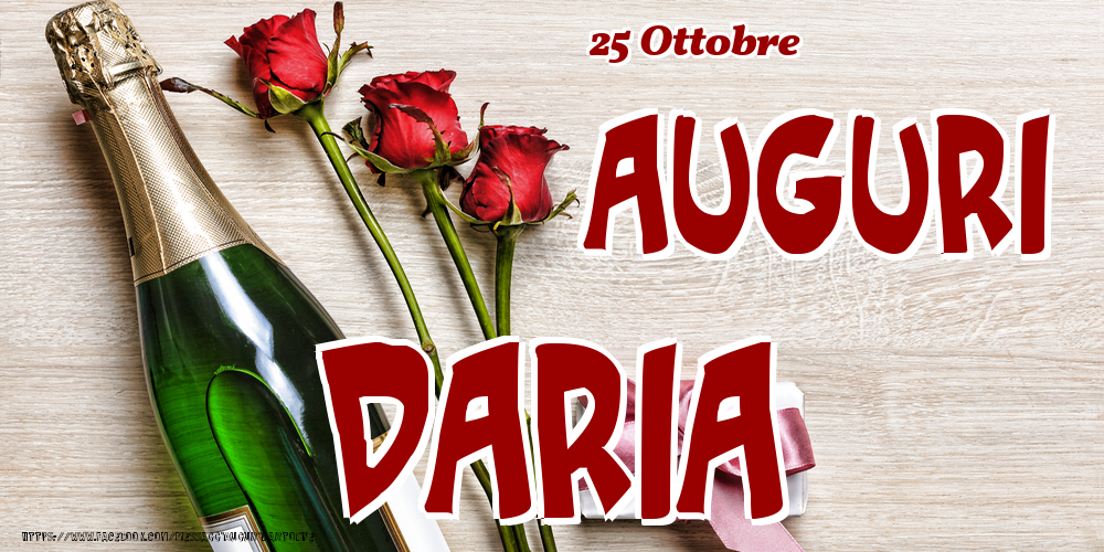 Cartoline di onomastico - Champagne & Fiori | 25 Ottobre - Auguri Daria!