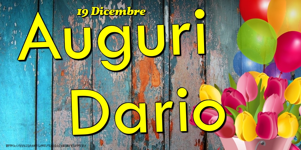 Cartoline di onomastico - Fiori & Palloncini | 19 Dicembre - Auguri Dario!