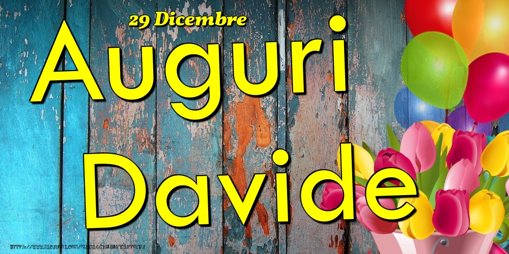 Cartoline di onomastico - Fiori & Palloncini | 29 Dicembre - Auguri Davide!