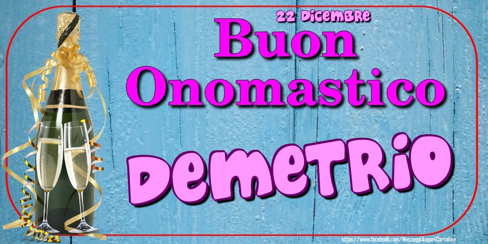 Cartoline di onomastico - 22 Dicembre - Buon Onomastico Demetrio!