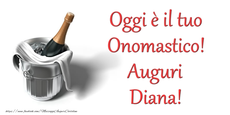 Cartoline di onomastico - Champagne | Oggi e il tuo Onomastico! Auguri Diana