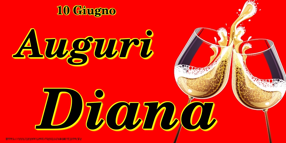 Cartoline di onomastico - Champagne | 10 Giugno - Auguri Diana!