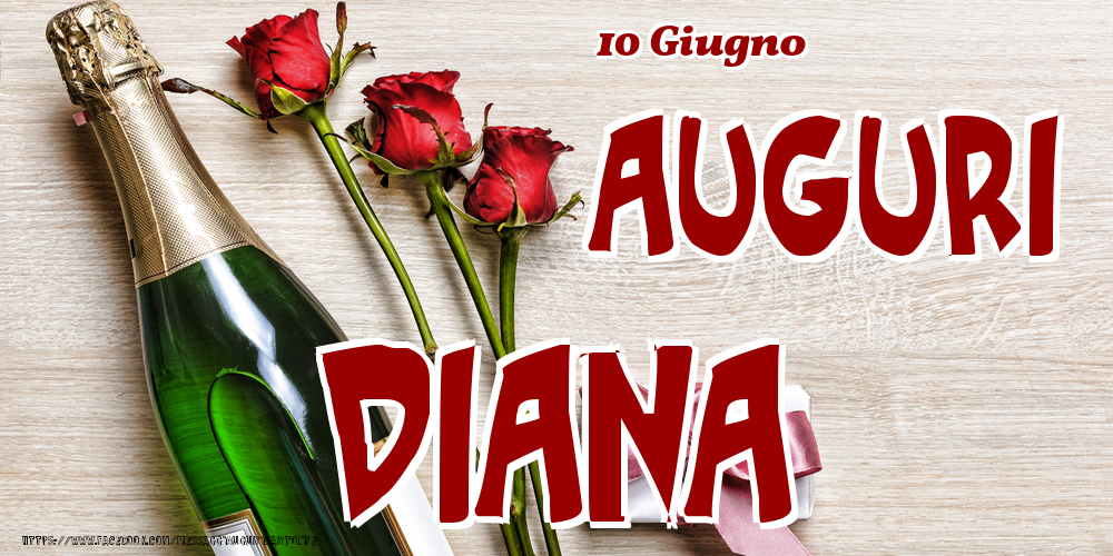 Cartoline di onomastico - 10 Giugno - Auguri Diana!