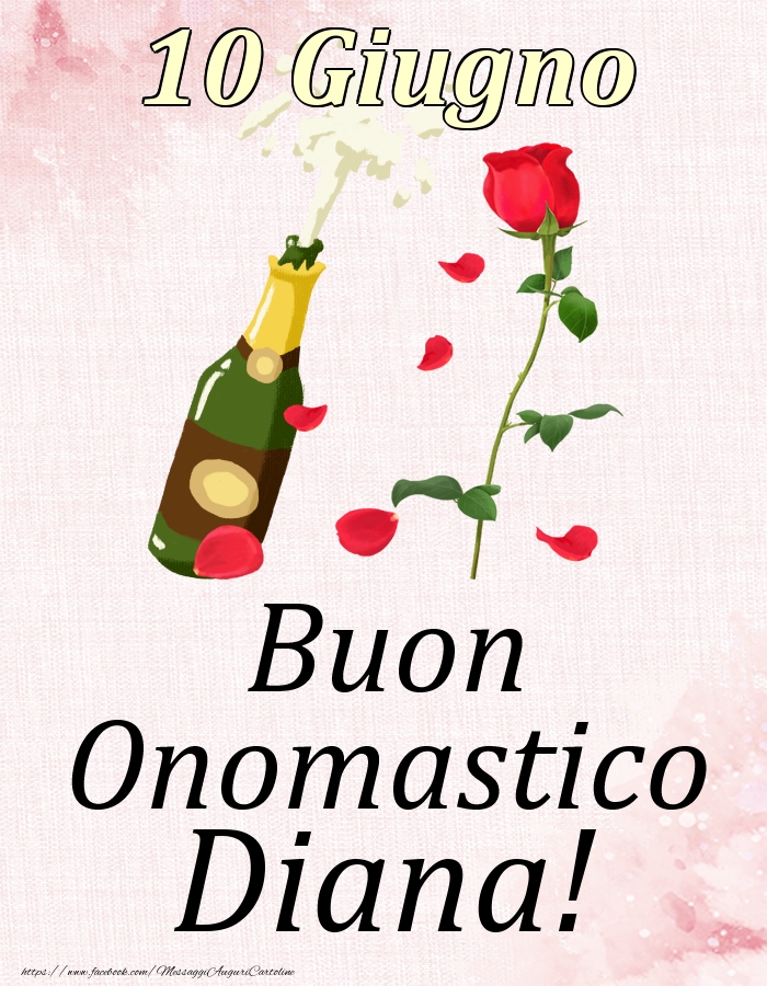 Cartoline di onomastico - Champagne & Rose | Buon Onomastico Diana! - 10 Giugno