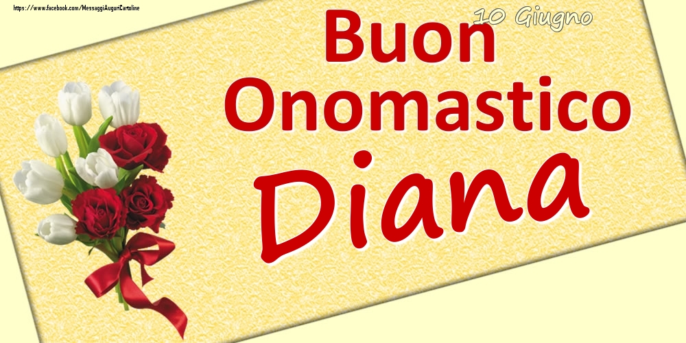 Cartoline di onomastico - 10 Giugno: Buon Onomastico Diana