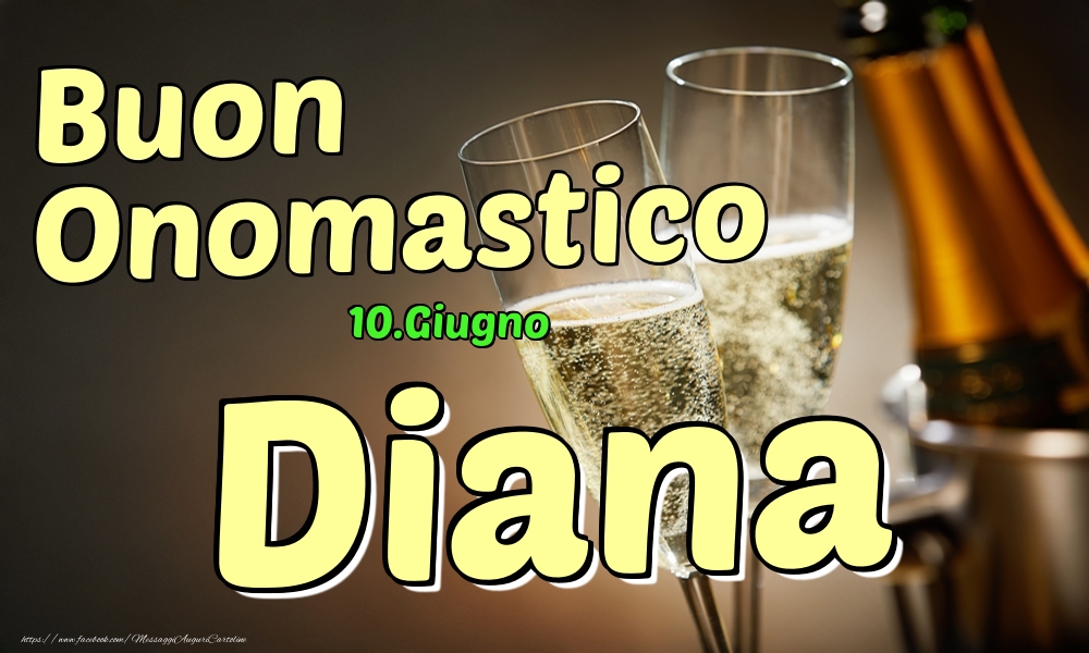 Cartoline di onomastico - Champagne | 10.Giugno - Buon Onomastico Diana!