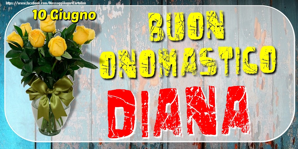 Cartoline di onomastico - 10 Giugno - Buon Onomastico Diana!