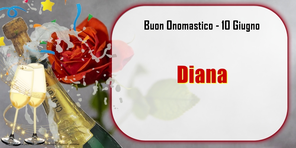 Cartoline di onomastico - Champagne | Buon Onomastico, Diana! 10 Giugno