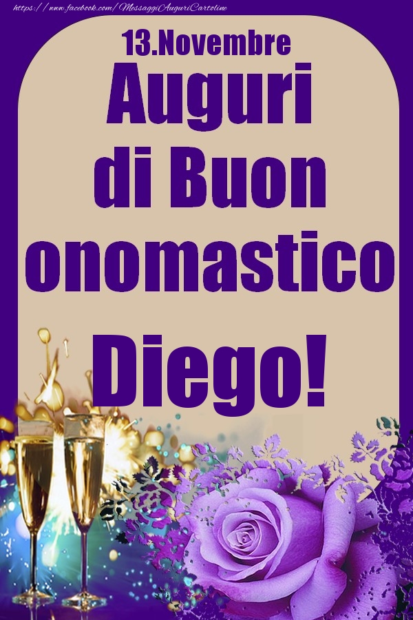 Cartoline di onomastico - Champagne & Rose | 13.Novembre - Auguri di Buon Onomastico  Diego!