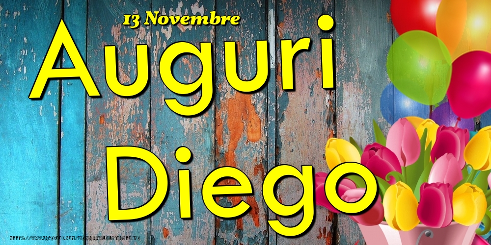Cartoline di onomastico - Fiori & Palloncini | 13 Novembre - Auguri Diego!
