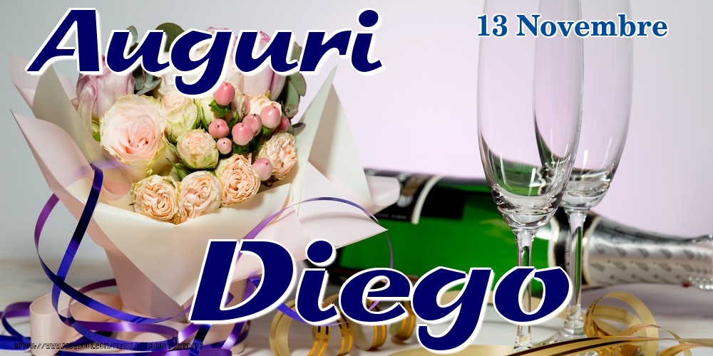 Cartoline di onomastico - Champagne & Fiori | 13 Novembre - Auguri Diego!