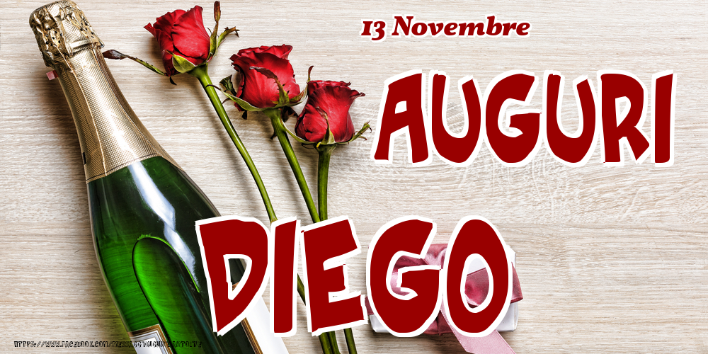 Cartoline di onomastico - Champagne & Fiori | 13 Novembre - Auguri Diego!