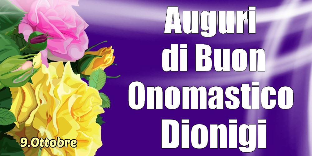 Cartoline di onomastico - 9.Ottobre - La mulți ani de ziua onomastică Dionigi!