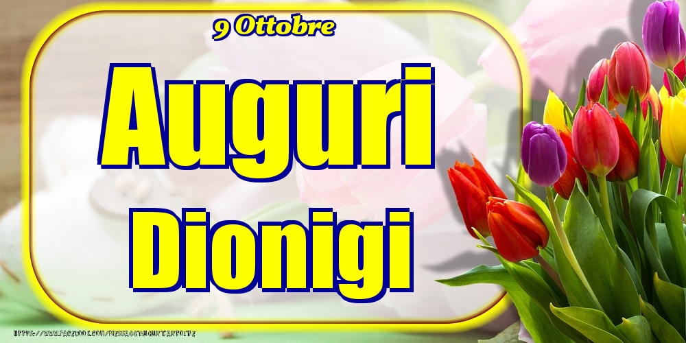 Cartoline di onomastico - Fiori | 9 Ottobre - Auguri Dionigi!