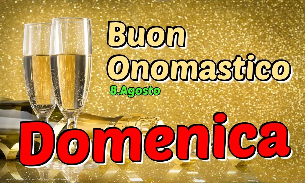 Cartoline di onomastico - Champagne | 8.Agosto - Buon Onomastico Domenica!