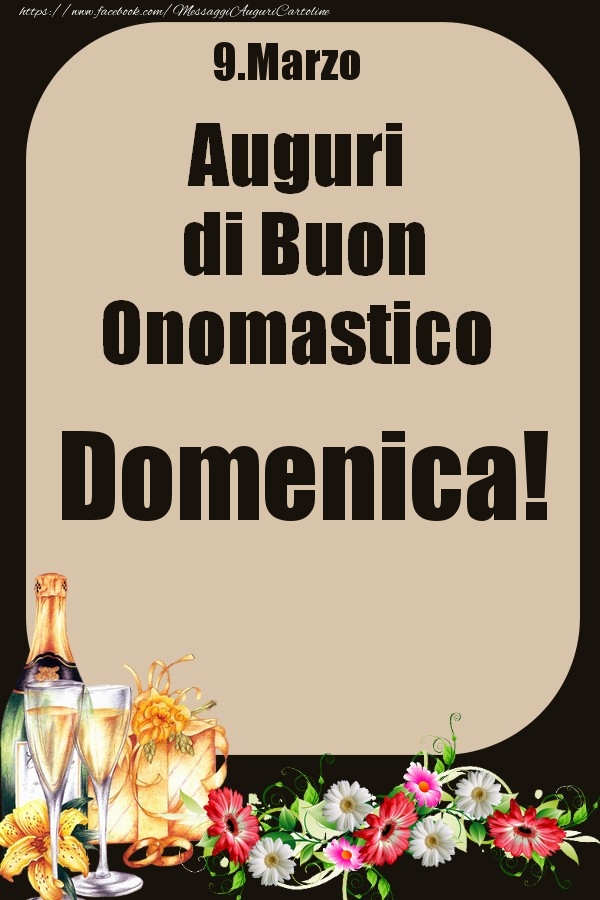 Cartoline di onomastico - Champagne & Fiori | 9.Marzo - Auguri di Buon Onomastico  Domenica!