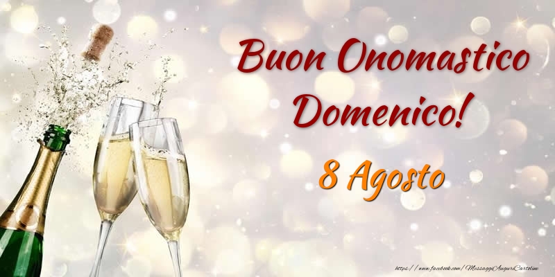 Cartoline di onomastico - Champagne | Buon Onomastico Domenico! 8 Agosto