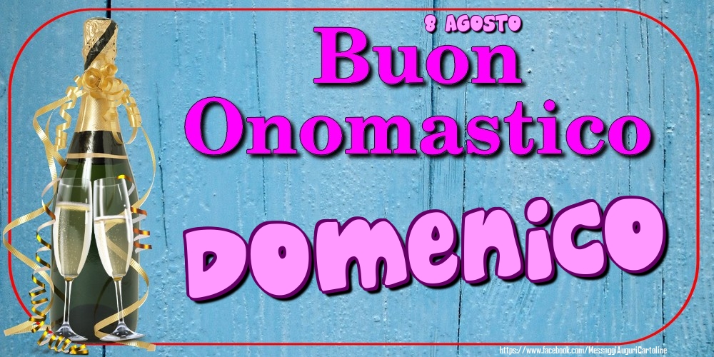 Cartoline di onomastico - Champagne | 8 Agosto - Buon Onomastico Domenico!