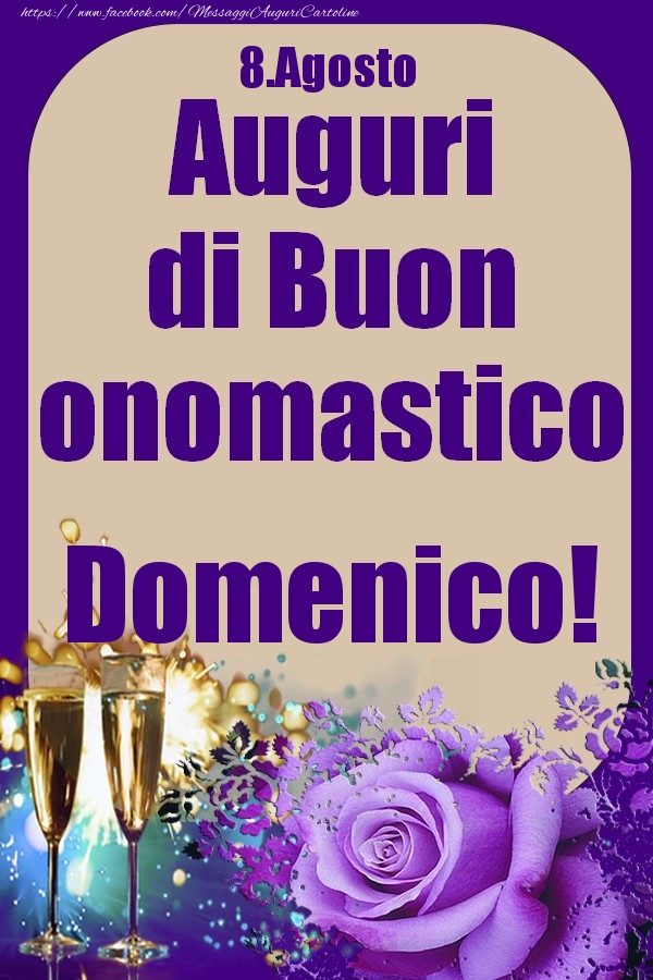 Cartoline di onomastico - Champagne & Rose | 8.Agosto - Auguri di Buon Onomastico  Domenico!