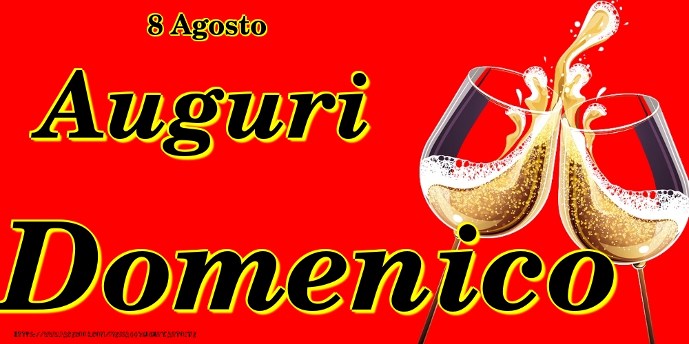 Cartoline di onomastico - 8 Agosto - Auguri Domenico!