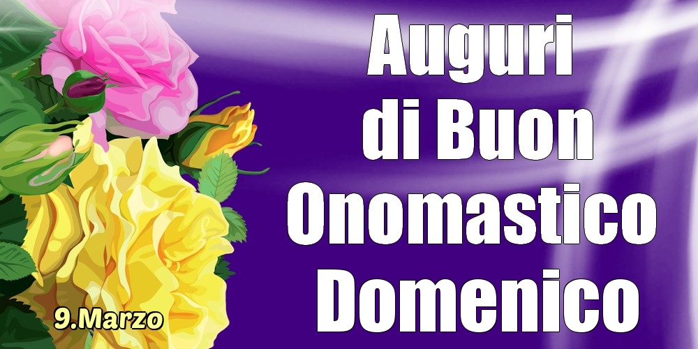 Cartoline di onomastico - 9.Marzo - La mulți ani de ziua onomastică Domenico!
