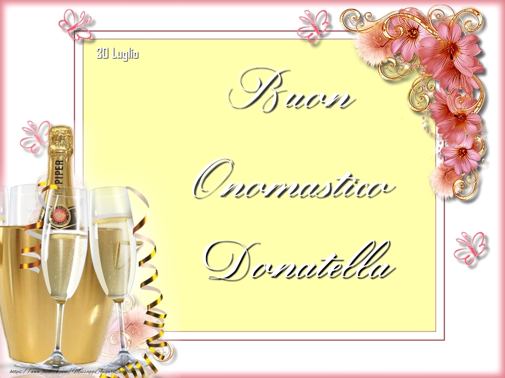 Cartoline di onomastico - Champagne & Fiori | Buon Onomastico, Donatella! 30 Luglio