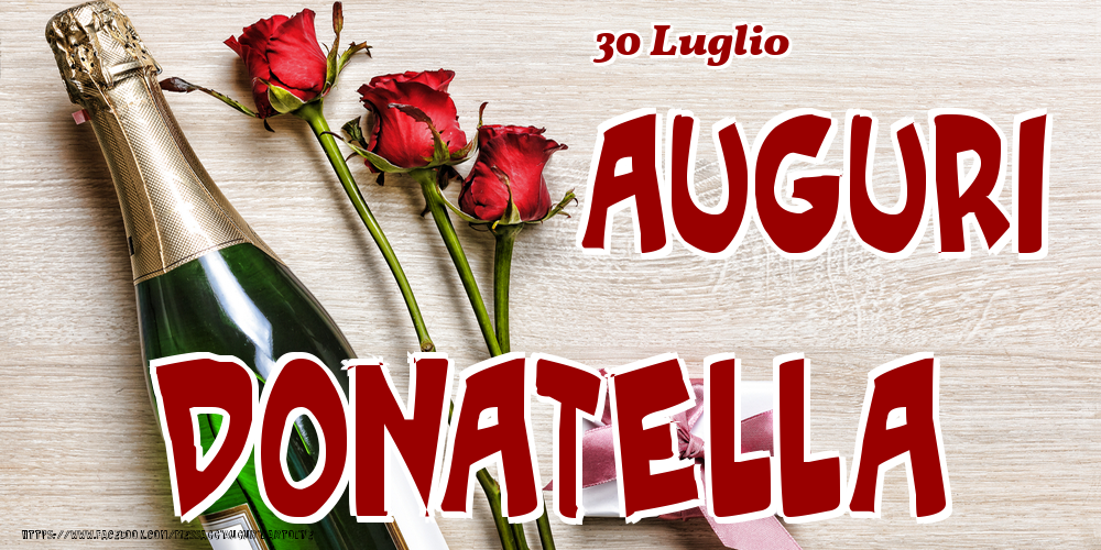 Cartoline di onomastico - Champagne & Fiori | 30 Luglio - Auguri Donatella!